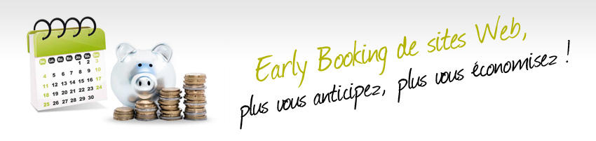 Early booking de sites Web : plus vous anticipez, plus vous économisez !